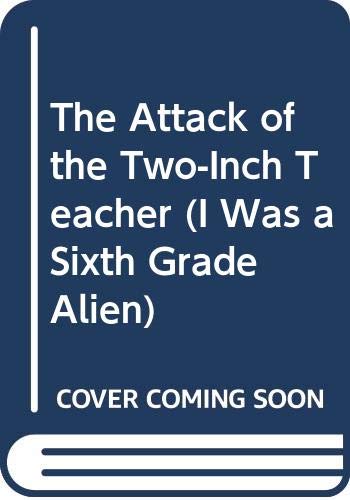 The Attack of the Two-Inch Teacher (I Was a Sixth Grade Alien) (9780606183741) by Coville, Bruce