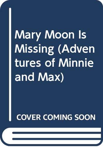 9780606183857: Mary Moon Is Missing (Adventures of Minnie and Max)