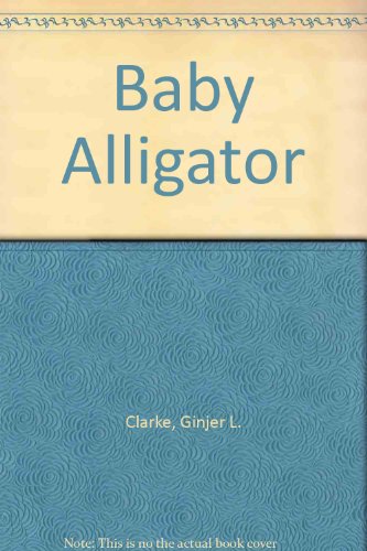 Baby Alligator (All Aboard Science Reader) (9780606184632) by Ginjer L. Clarke