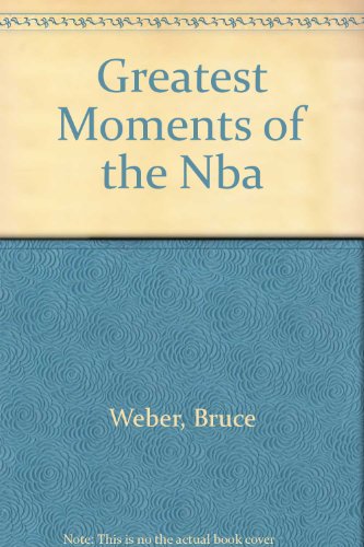 9780606185530: Greatest Moments of the Nba