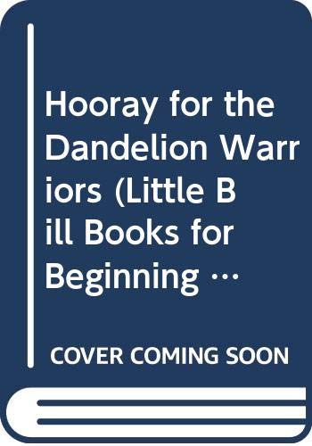 9780606185615: Hooray for the Dandelion Warriors (Little Bill Books for Beginning Readers)