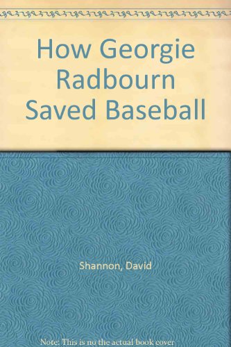 How Georgie Radbourn Saved Baseball (9780606185622) by David Shannon