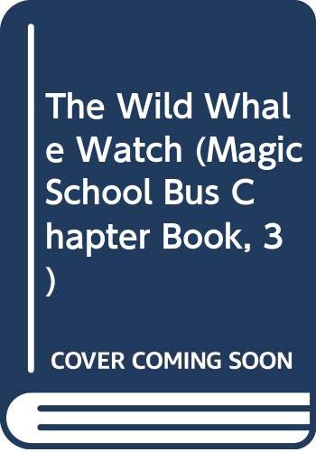 Stock image for The Wild Whale Watch (The Magic School Bus Chapter Book, No. 3) for sale by Hawking Books