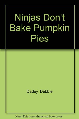 9780606185882: Ninjas Don't Bake Pumpkin Pies