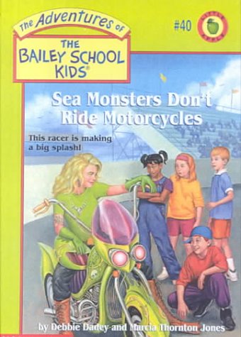 Sea Monsters Don't Ride Motorcycles (9780606186018) by Debbie Dadey; Marcia Thornton Jones
