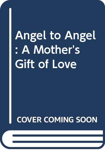 9780606186735: Angel to Angel: A Mother's Gift of Love