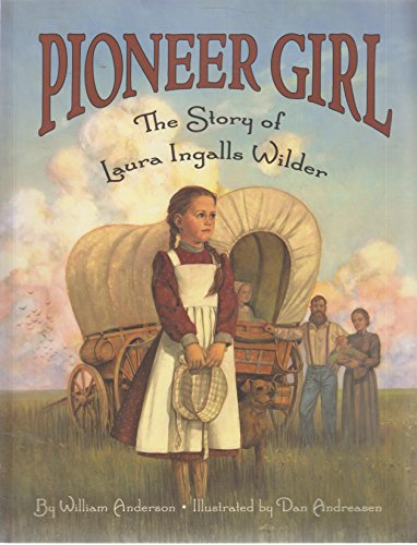 Pioneer Girl: The Story of Laura Ingalls Wilder (9780606187121) by William Anderson