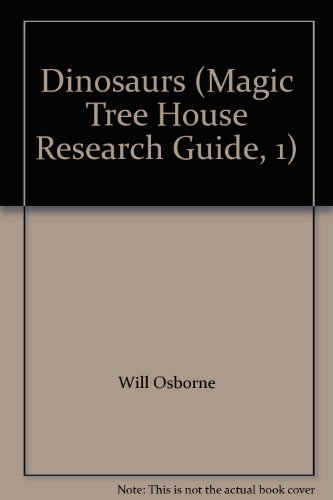 Dinosaurs: A Nonfiction Companion to Magic Tree House #1: Dinosaurs Before Dark (Magic Tree House Fact Tracker) (9780606188562) by Will Osborne; Mary Pope Osborne