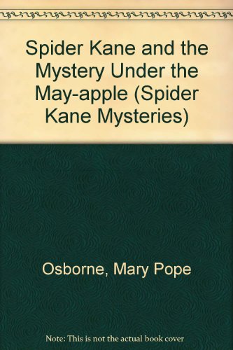 Spider Kane and the Mystery Under the May-apple (Spider Kane Mysteries) (9780606190848) by Osborne, Mary Pope
