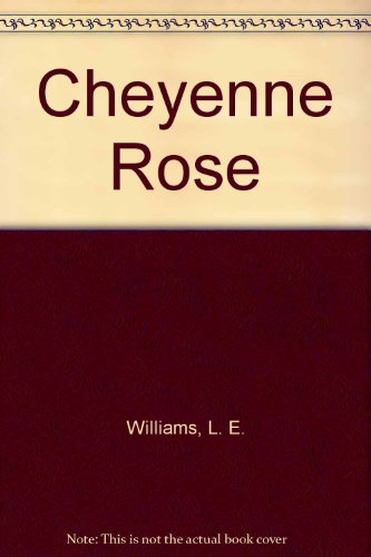 Cheyenne Rose (9780606191357) by Williams, L. E.