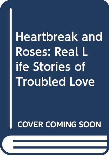 9780606194037: Heartbreak and Roses: Real Life Stories of Troubled Love