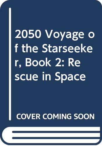 2050 Voyage of the Starseeker, Book 2: Rescue in Space (9780606195232) by Elaine Raphael