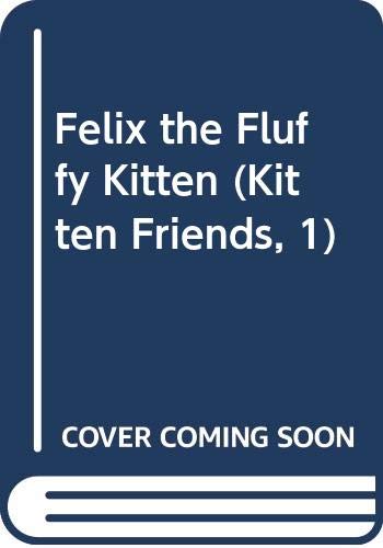 Felix the Fluffy Kitten (Kitten Friends, 1) (9780606197175) by Dale, Jenny
