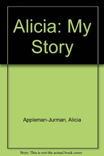 Imagen de archivo de Alicia: My Story a la venta por Montclair Book Center