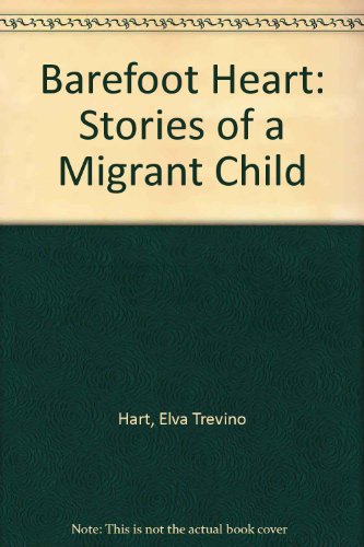 Stock image for Barefoot Heart : Stories of a Migrant Child for sale by Better World Books