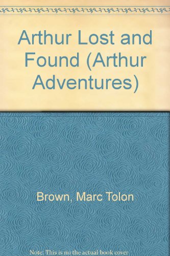 Arthur Lost and Found (Arthur Adventures) (9780606198356) by Brown, Marc Tolon