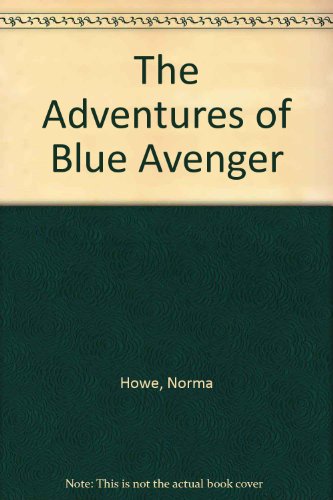 The Adventures of Blue Avenger (9780606200288) by Howe, Norma