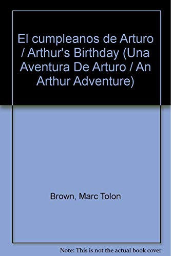 Stock image for El cumpleanos de Arturo / Arthur's Birthday (Una Aventura De Arturo / An Arthur Adventure) (Spanish Edition) for sale by Bookmans