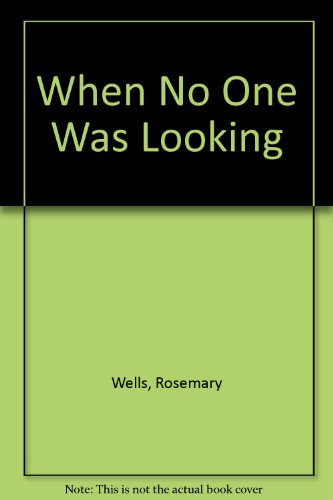 When No One Was Looking (9780606203807) by Wells, Rosemary
