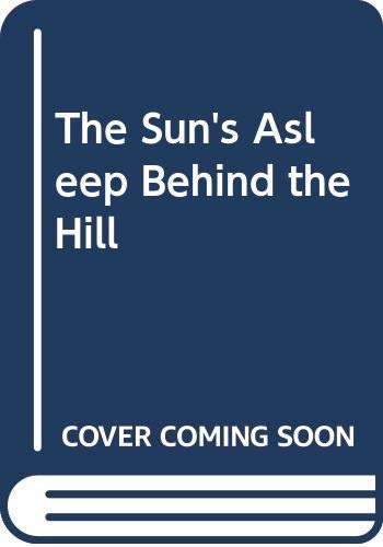 9780606204125: The Sun's Asleep Behind the Hill
