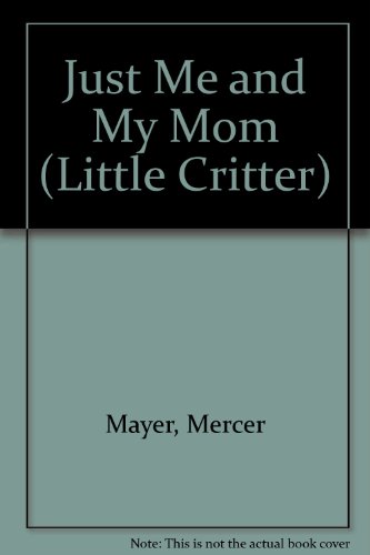 9780606204415: Just Me and My Mom (Little Critter)