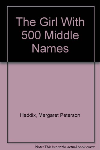 The Girl With 500 Middle Names (9780606206723) by Haddix, Margaret Peterson