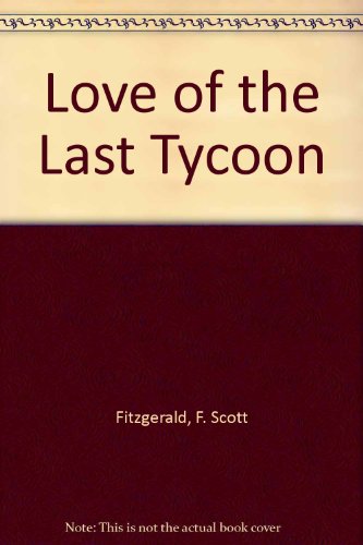 Love of the Last Tycoon (9780606207775) by Fitzgerald, F. Scott