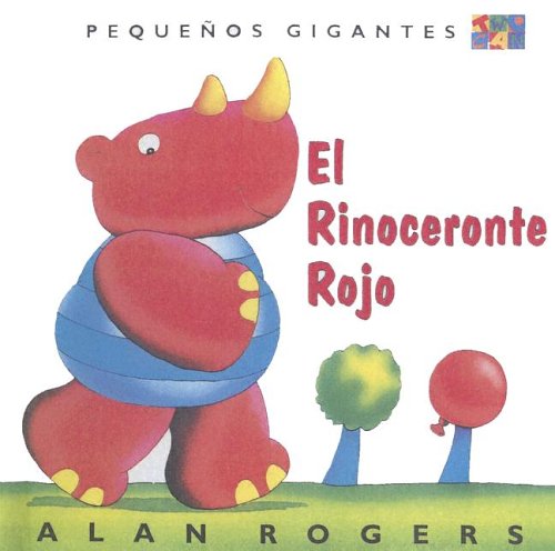 El Rinoceronte Rojo (Pequenos Gigantes) (Spanish Edition) (9780606208857) by Rogers, Alan