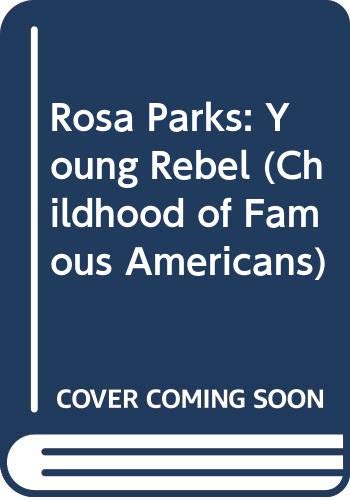 9780606208918: Rosa Parks: Young Rebel (Childhood of Famous Americans)