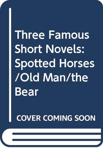 9780606209434: Three Famous Short Novels: Spotted Horses/Old Man/the Bear
