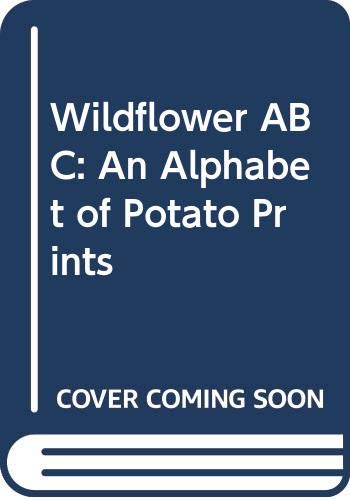 9780606209922: Wildflower ABC: An Alphabet of Potato Prints
