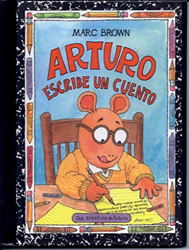 Arturo escribe un cuento / Arthur Writes a Story (Una aventura de Arturo / An Arthur Adventure) (Spanish Edition) (9780606210430) by Brown, Marc Tolon