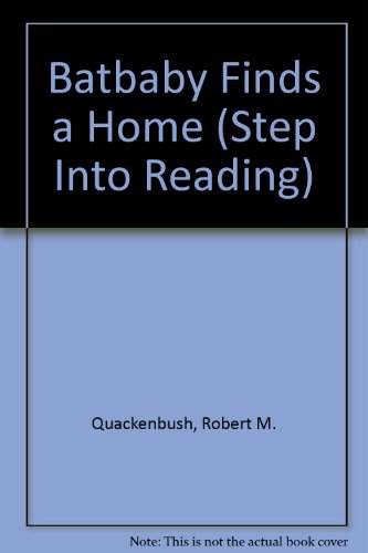 Batbaby Finds a Home (Step into Reading) (9780606210508) by Quackenbush, Robert M.