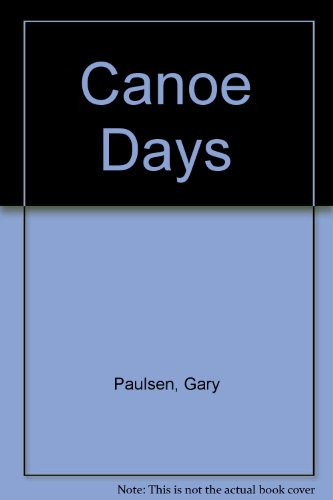 Canoe Days (9780606211000) by Paulsen, Gary