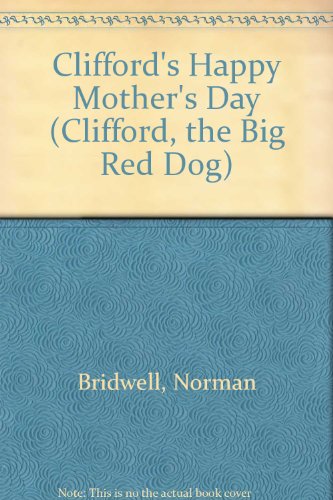 9780606211147: Clifford's Happy Mother's Day (Clifford, the Big Red Dog)