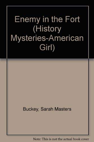 Enemy in the Fort (History Mysteries-American Girl) (9780606211802) by Buckey, Sarah Masters