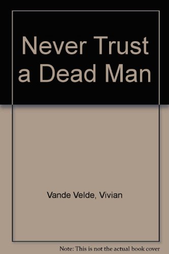 Never Trust a Dead Man (9780606213462) by Vande Velde, Vivian