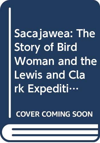 9780606214056: Sacajawea: The Story of Bird Woman and the Lewis and Clark Expedition