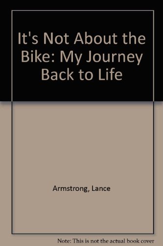 Stock image for It's Not about the Bike: My Journey Back to Life for sale by ThriftBooks-Atlanta