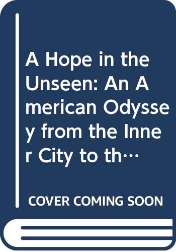 A Hope in the Unseen: An American Odyssey from the Inner City to the Ivy League (9780606218023) by Suskind, Ron