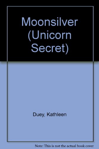 Moonsilver (Unicorn Secret) (9780606220934) by Duey, Kathleen