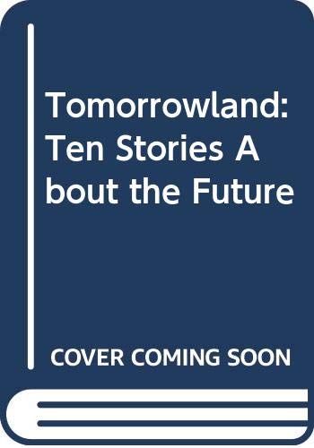 Tomorrowland: Ten Stories About the Future (9780606222167) by Cart, Michael