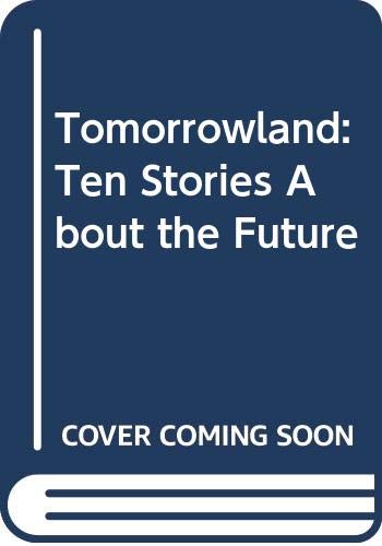 9780606222167: Tomorrowland: Ten Stories About the Future