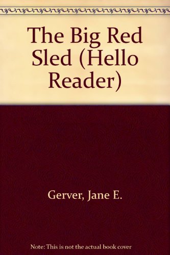 The Big Red Sled (Hello Reader) (9780606222273) by Gerver, Jane E.