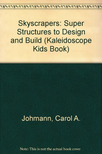 9780606223515: Skyscrapers: Super Structures to Design and Build (Kaleidoscope Kids Book)