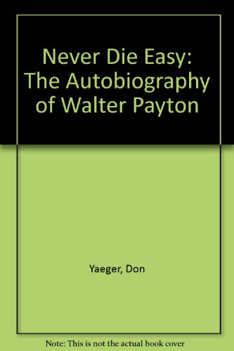9780606223522: Never Die Easy: The Autobiography of Walter Payton