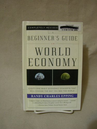 9780606223638: A Beginner's Guide to the World Economy: Eighty-One Basic Economic Concepts That Will Change the Way You See the World