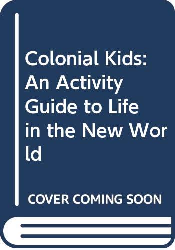 9780606224499: Colonial Kids: An Activity Guide to Life in the New World