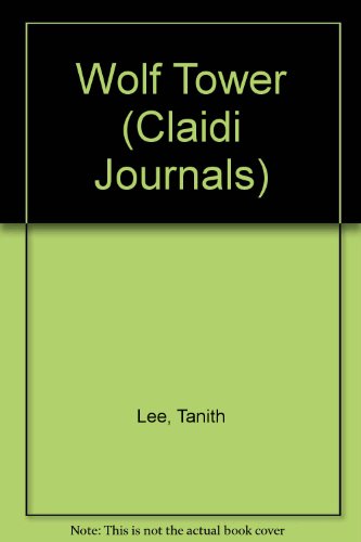 Wolf Tower (Claidi Journals) (9780606225175) by Lee, Tanith