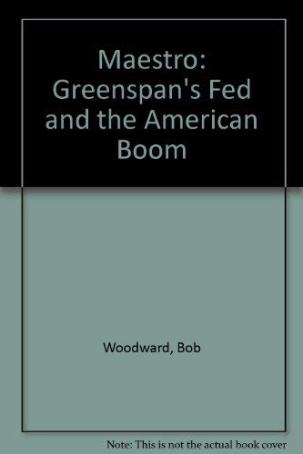 Maestro : Greenspan's Fed and the American Boom - Woodward, Bob